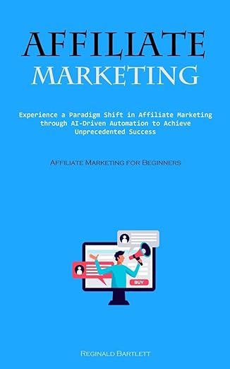 Affiliate Marketing: Experience a Paradigm Shift in Affiliate Marketing
