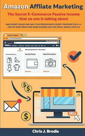 Amazon Affiliate Marketing – the Secret E-Commerce Passive Income that No One is Talking About